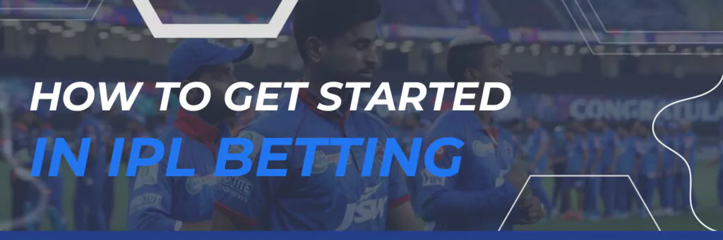How to Get Started in IPL Betting