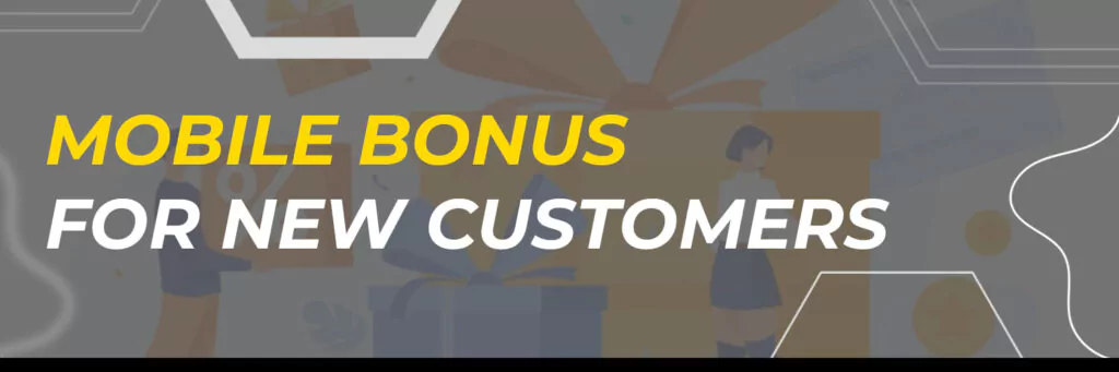 Mobile Bonus for New Customers
