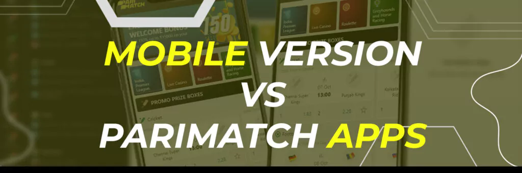 Mobile Version vs Parimatch Apps
