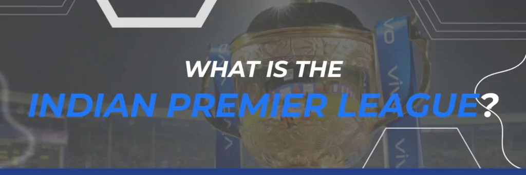 What is the Indian Premier League