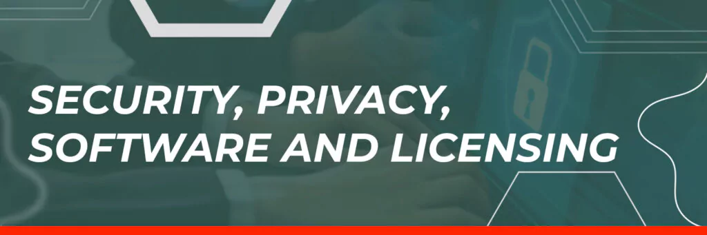 Security, Privacy, Software and Licensing