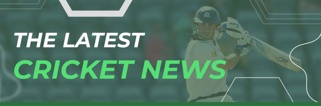The Latest Cricket News
