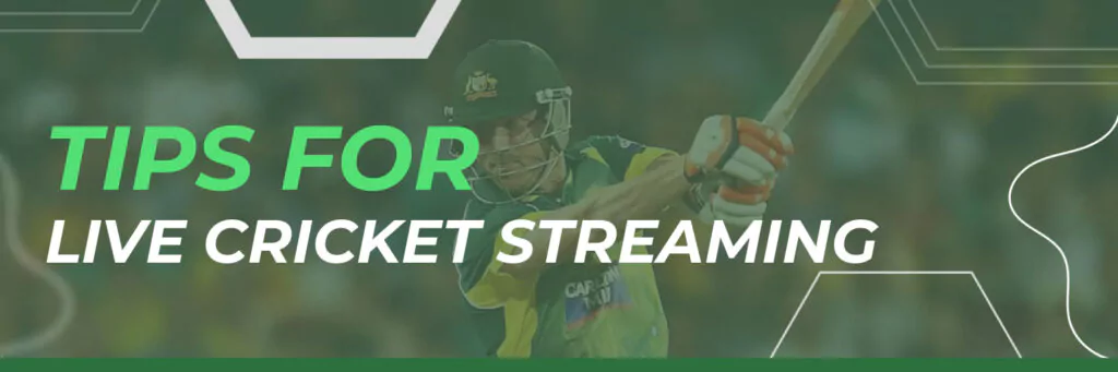 Tips for Live Cricket Streaming