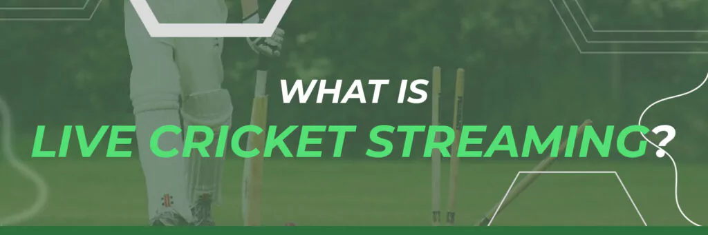 What is Live Cricket Streaming