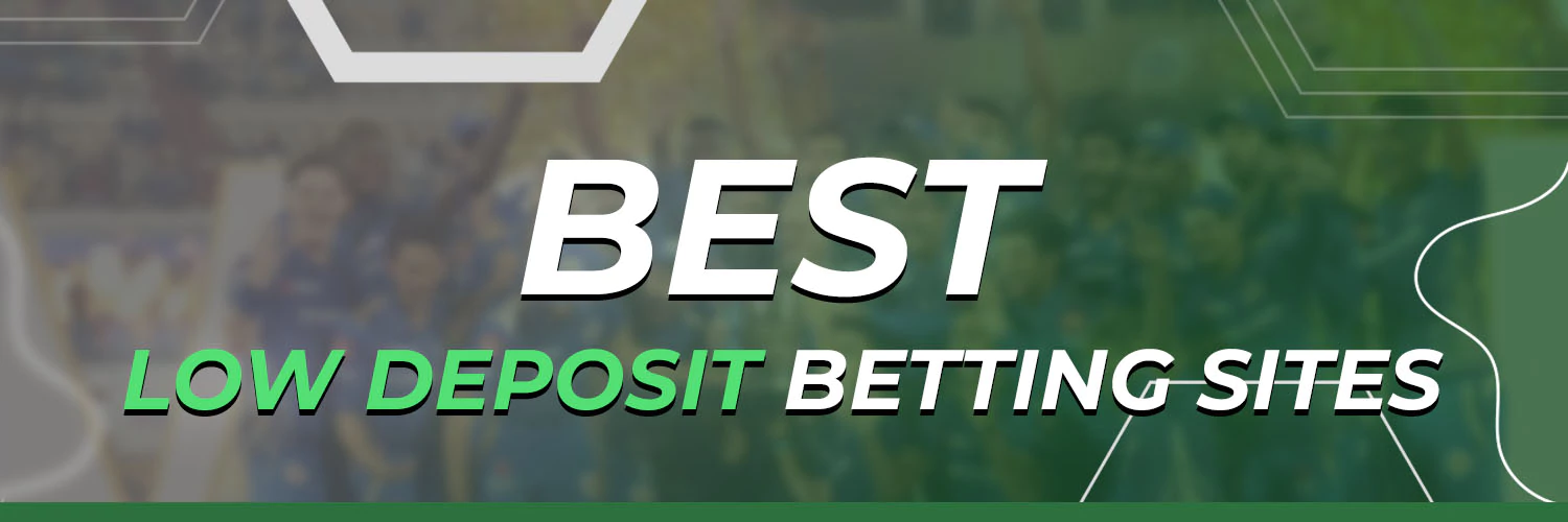 Best Low Deposit Betting Sites for Cricket Betting