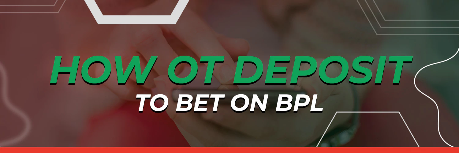 How To Deposit Money to Bet on BPL