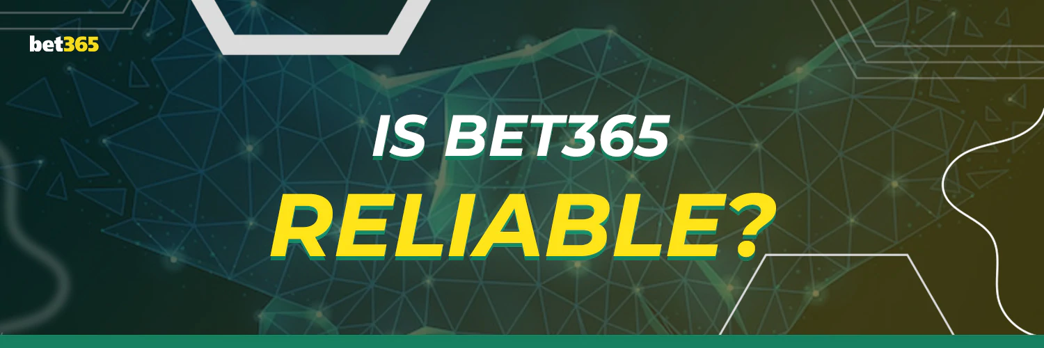 Is Bet365 Reliable