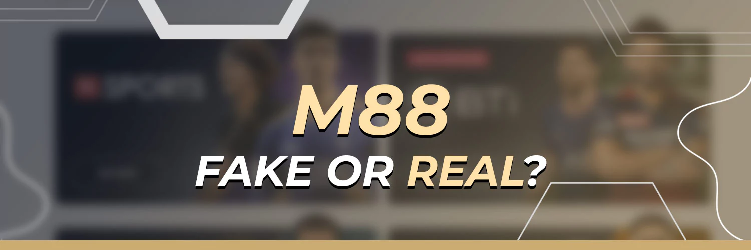 M88 — Fake or Real