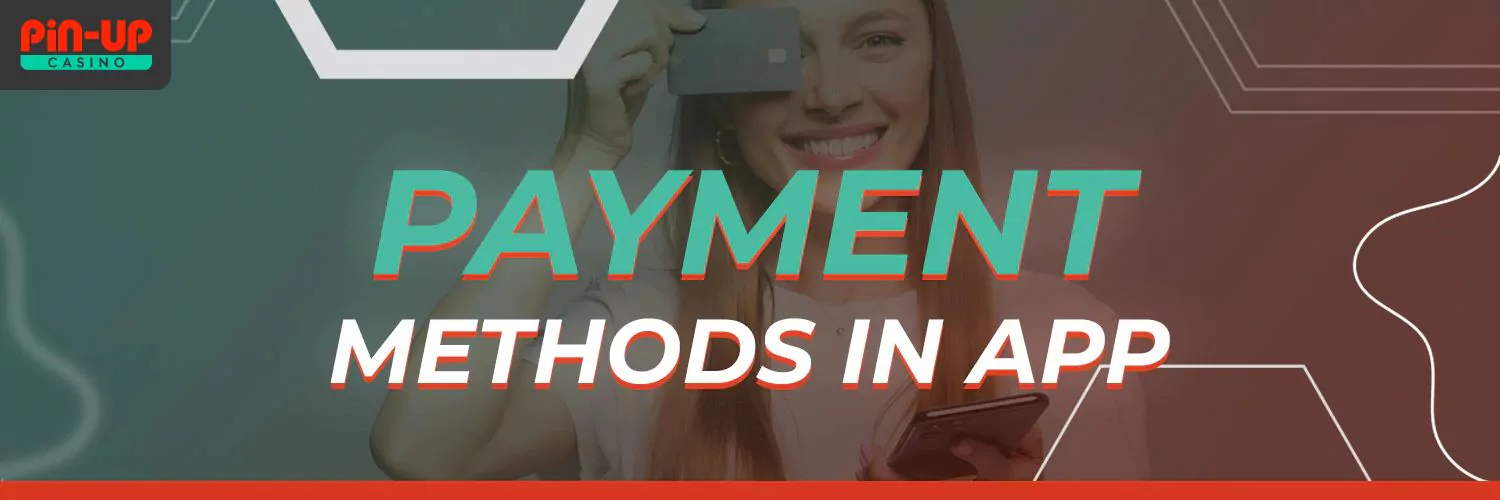 pin up app payment methods